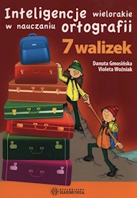 Inteligencje wielorakie w nauczaniu ortografii 7 walizek - Gmosińska Danuta, Woźniak Violeta - książka