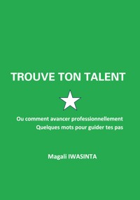 Trouve ton talent - Magali Iwasinta - ebook