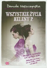 Wszystkie życia Heleny P - Danuta Noszczyńska - książka