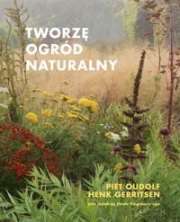 Tworzę ogród naturalny - Oudolf Piet, Gerritsen Henk - książka