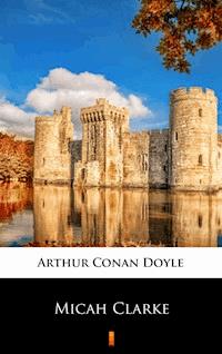 Micah Clarke - Arthur Conan Doyle - ebook