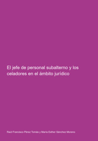 El Jefe De Personal Subalterno Y Los Celadores En El Ámbito Jurídico - Raúl Francisco Pérez Tomás Y María Esther Sánchez Moreno - ebook