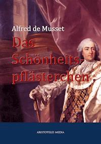Das Schönheitspflästerchen - Alfred de Musset - ebook
