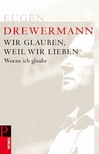 Wir glauben, weil wir lieben - Eugen Drewermann - ebook