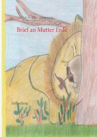 Brief an Mutter Erde - Ingrid Königsmann - ebook