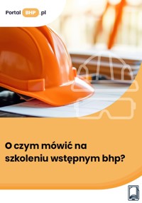 O czym mówić na szkoleniu wstępnym bhp? - Szyszkiewicz Kamil - ebook