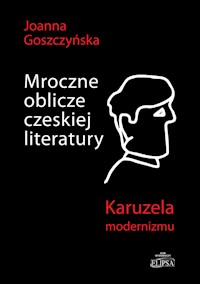 Mroczne oblicze czeskiej literatury - Goszczyńska Joanna - książka