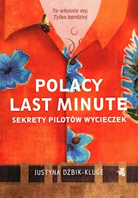 Polacy last minute Sekrety pilotów wycieczek - Dżbik-Kluge Justyna - książka