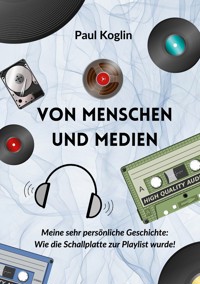 Von Menschen und Medien - Paul Koglin - ebook