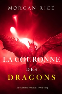 La Couronne des Dragons (Le Temps des Sorciers — Tome Cinq) - Rice Morgan - ebook