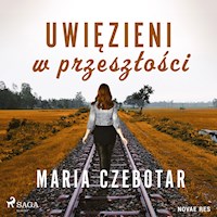 Uwięzieni w przeszłości - Maria Czebotar - ebook + audiobook + książka