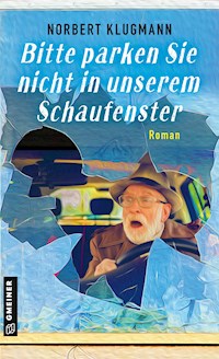 Bitte parken Sie nicht in unserem Schaufenster - Norbert Klugmann - ebook