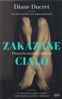 Zakazane ciało. Historia męskiej obsesji - Diane Ducret - ebook