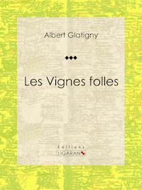 Les Vignes folles - Albert Glatigny - ebook