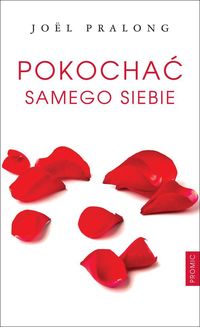 Pokochać samego siebie - Pralong Joël - książka