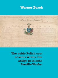 The noble Polish coat of arms Wreby. Die adlige polnische Familie Wreby. - Werner Zurek - ebook