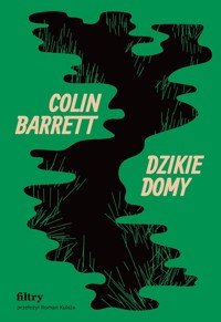 Dzikie domy - Colin Barrett - ebook + książka