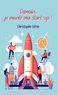 Demain, je monte ma start-up ! - Christophe Istria - ebook