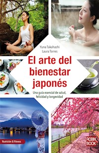 El arte del bienestar japonés - Yuna Takahashi - ebook