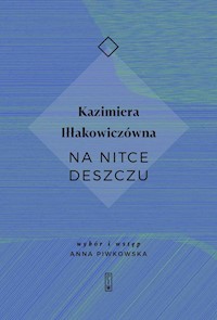 Na nitce deszczu - Kazimiera Iłłakowiczówna - ebook + książka