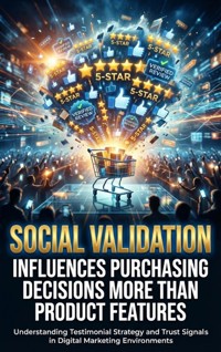 Social Validation Influences Purchasing Decisions More Than Product Features - Selene Rothwell - ebook