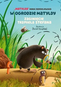 W ogrodzie Matyldy. Zaginięcie trzmiela Stefana - Anna Jędrzejewska - książka