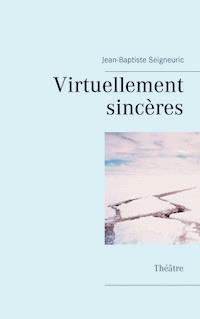 Virtuellement sincères - Jean-Baptiste Seigneuric - ebook
