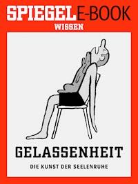 Gelassenheit - Die Kunst der Seelenruhe -  - ebook