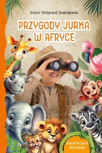 Przygody Jurka w Afryce. Biblioteczka przygody - Antoni Ferdynand Ossendowski - książka