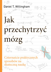 Jak przechytrzyć mózg. Czternaście praktycznych sposobów na skuteczną naukę - Daniel T. Willingham - ebook + książka