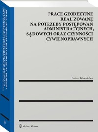 Prace geodezyjne realizowane na potrzeby postępowań administracyjnych, sądowych oraz czynności cywilnoprawnych - Dariusz Felcenloben - książka