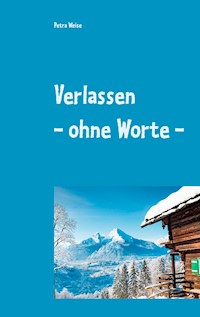 Verlassen - ohne Worte - - Petra Weise - ebook