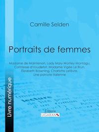 Portraits de femmes - Camille Selden - ebook