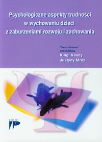 Psychologiczne aspekty trudności w wychowaniu dzieci z zaburzeniami rozwoju i zachowania -  - książka
