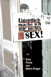 Eigentlich mache ich mir nichts aus Sex - Mario Krüger - ebook