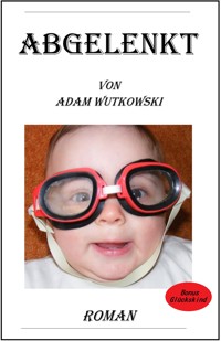 Abgelenkt - Adam Wutkowski - ebook