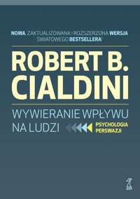 Wywieranie wpływu na ludzi. Psychologia perswazji - Robert B. Cialdini - ebook + książka