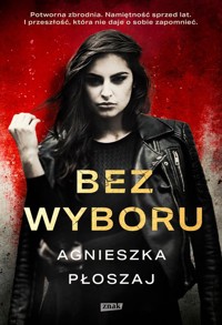 Bez wyboru - Agnieszka Płoszaj - książka