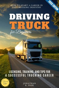 Truck Driving for Beginners: - Jonathan K. Hari - ebook