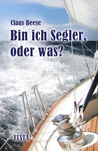 Bin ich Segler, oder was? - Claus Beese - ebook