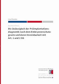Die Zulässigkeit der Präimplantationsdiagnostik nach dem Ebryonenschutzgesetz und deren Vereinbarkeit mit Art. 1 und 2 GG - Lisa Silvester - ebook