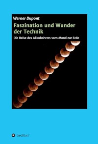 Faszination und Wunder der Technik - Werner Dupont - ebook