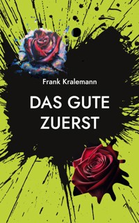 Das Gute zuerst - Frank Kralemann - ebook