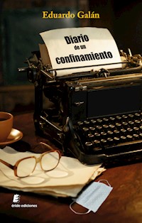 Diario de un confinamiento - Eduardo Galán - ebook