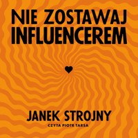 Nie zostawaj influencerem - Strojny Janek - ebook + audiobook + książka