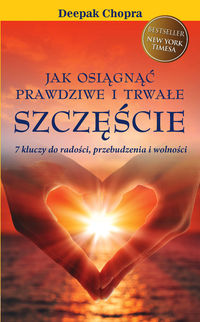 Jak osiągnąć prawdziwe i trwałe szczęście - Chopra Deepak - ebook + książka
