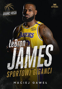 LeBron James. Sportowi giganci - Maciej Gaweł - książka