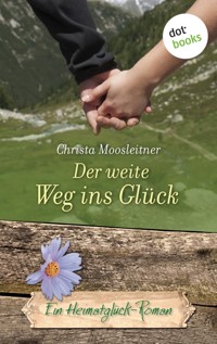 Der weite Weg ins Glück - Christa Moosleitner - ebook
