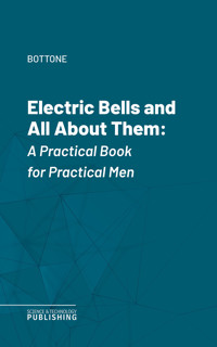 Electric Bells and All About Them - Bottone - ebook
