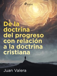 De la doctrina del progreso con relación a la doctrina cristiana - Juan Valera - ebook